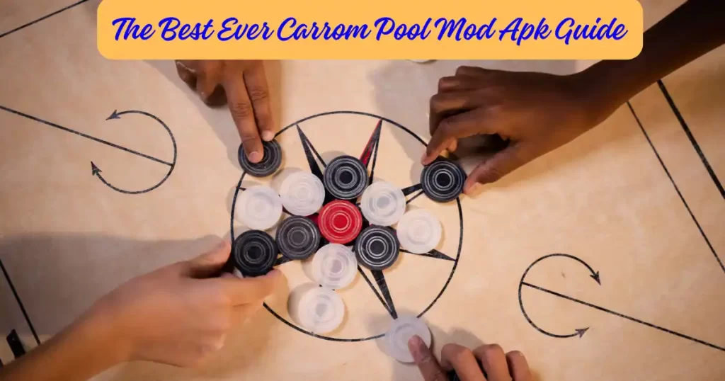 The Best Ever Carrom Pool Mod Apk Guide